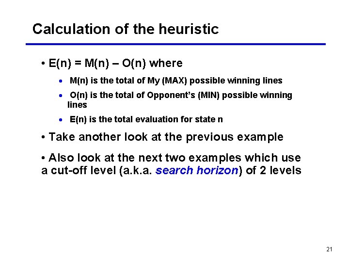 Calculation of the heuristic • E(n) = M(n) – O(n) where · M(n) is