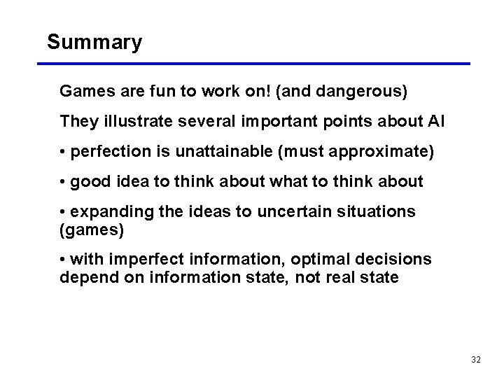 Summary Games are fun to work on! (and dangerous) They illustrate several important points