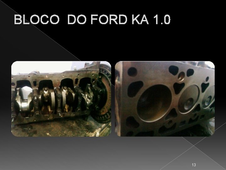 BLOCO DO FORD KA 1. 0 13 