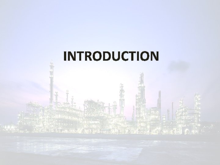 INTRODUCTION PROJECT BACKGROUND INTRODUCTION § To design a petrochemical plant that produces 330, 000