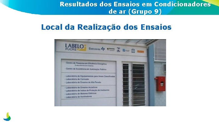 Resultados Ensaios em Condicionadores de ar (Grupo 9) Local da Realização dos Ensaios 