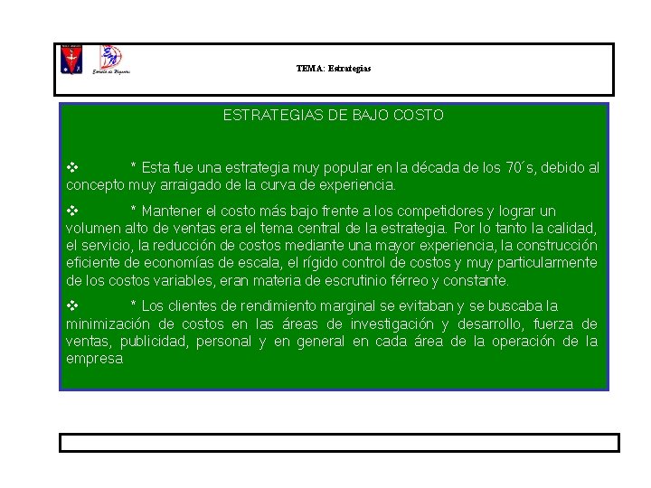 TEMA: Estrategias ESTRATEGIAS DE BAJO COSTO v * Esta fue una estrategia muy popular