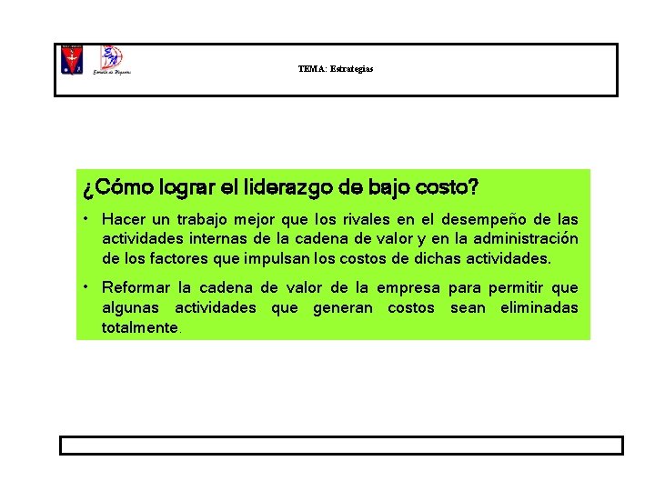 TEMA: Estrategias ¿Cómo lograr el liderazgo de bajo costo? • Hacer un trabajo mejor