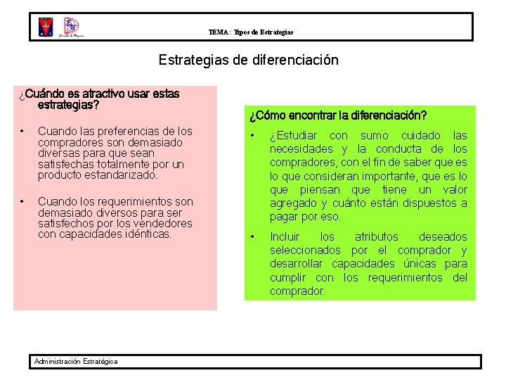 TEMA: Tipos de Estrategias de diferenciación ¿Cuándo es atractivo usar estas estrategias? • Cuando