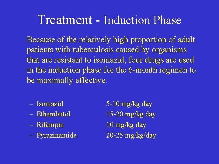 Treatment - Induction Phase Because of the relatively high proportion of adult patients with