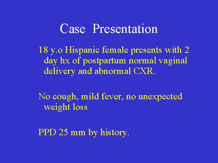 Case Presentation 18 y. o Hispanic female presents with 2 day hx of postpartum