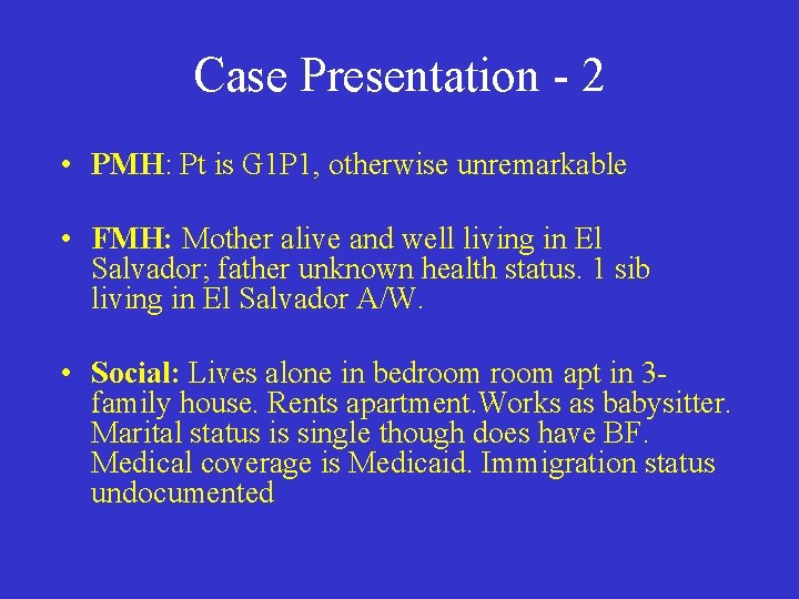 Case Presentation - 2 • PMH: Pt is G 1 P 1, otherwise unremarkable