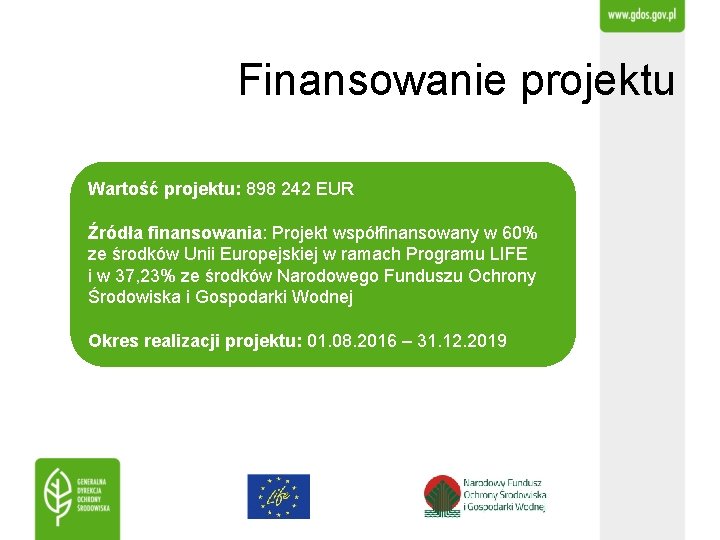 Finansowanie projektu Wartość projektu: 898 242 EUR Źródła finansowania: Projekt współfinansowany w 60% ze