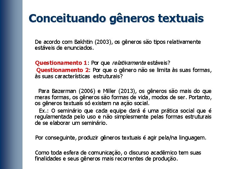 Conceituando gêneros textuais De acordo com Bakhtin (2003), os gêneros são tipos relativamente estáveis