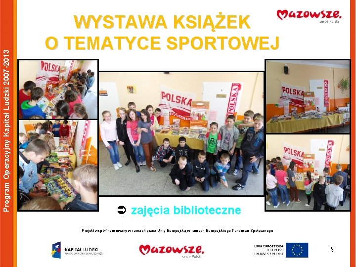 Program Operacyjny Kapitał Ludzki 2007 -2013 WYSTAWA KSIĄŻEK O TEMATYCE SPORTOWEJ Ü zajęcia biblioteczne