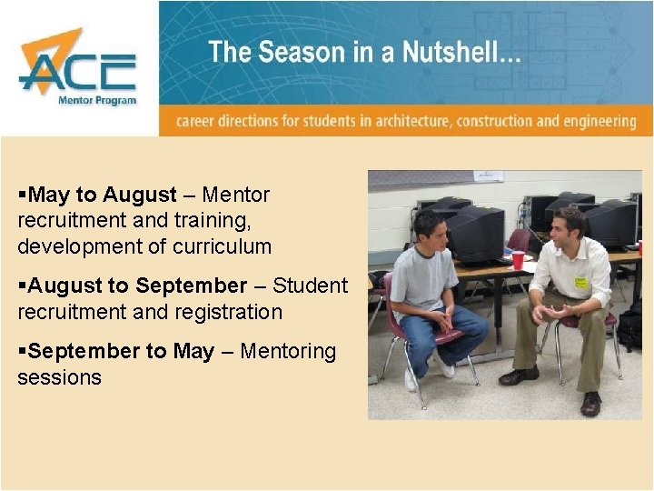 §May to August – Mentor recruitment and training, development of curriculum §August to September