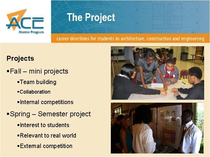 Projects §Fall – mini projects §Team building §Collaboration §Internal competitions §Spring – Semester project