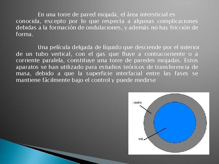 En una torre de pared mojada, el área intersticial es conocida, excepto por lo