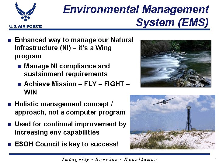 Environmental Management System (EMS) n Enhanced way to manage our Natural Infrastructure (NI) –