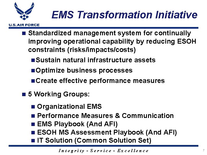 EMS Transformation Initiative n Standardized management system for continually improving operational capability by reducing