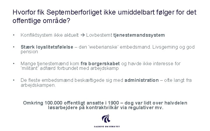 Hvorfor fik Septemberforliget ikke umiddelbart følger for det offentlige område? • Konfliktsystem ikke aktuelt