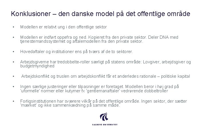 Konklusioner – den danske model på det offentlige område • • Modellen er relativt