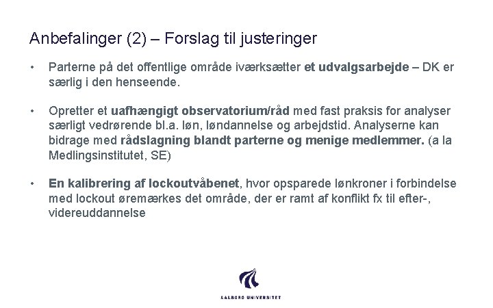 Anbefalinger (2) – Forslag til justeringer • Parterne på det offentlige område iværksætter et