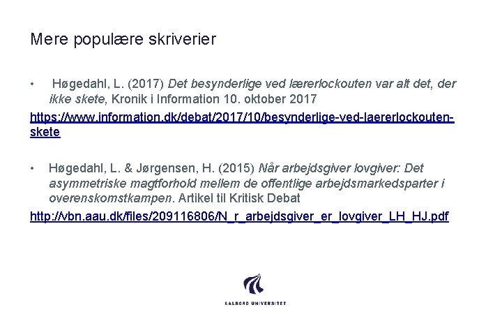 Mere populære skriverier • Høgedahl, L. (2017) Det besynderlige ved lærerlockouten var alt det,