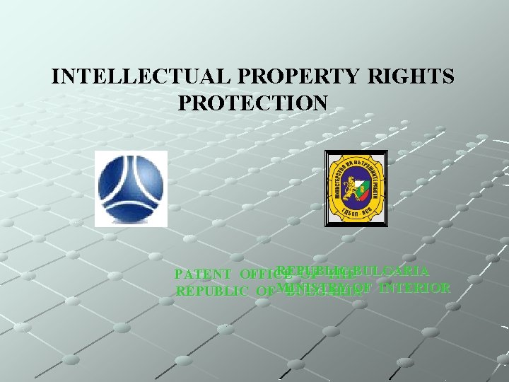 INTELLECTUAL PROPERTY RIGHTS PROTECTION REPUBLIC BULGARIA PATENT OFFICE OF THE REPUBLIC OF MINISTRY OF