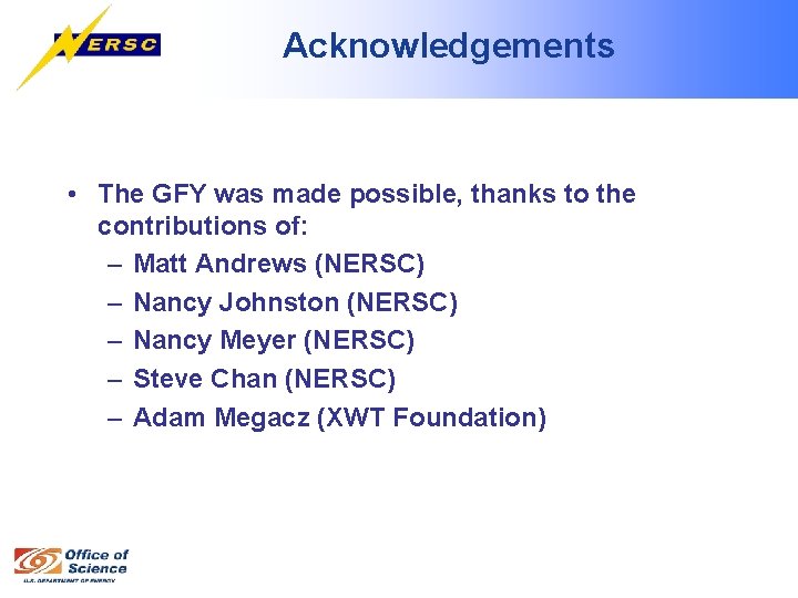 Acknowledgements • The GFY was made possible, thanks to the contributions of: – Matt