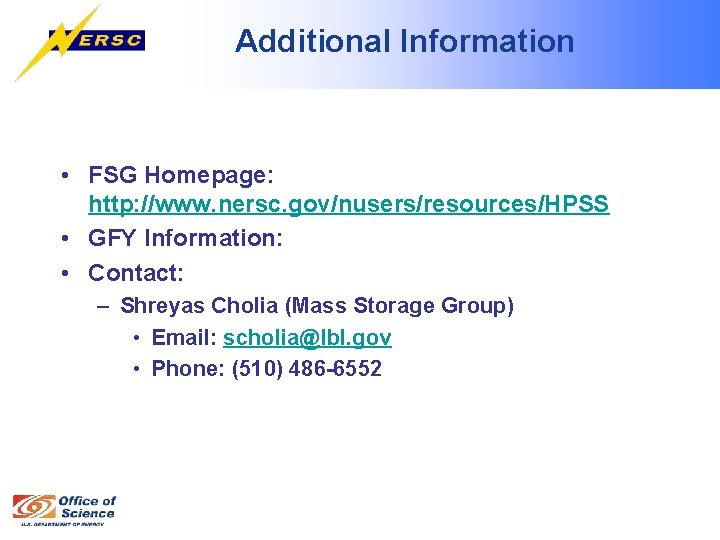 Additional Information • FSG Homepage: http: //www. nersc. gov/nusers/resources/HPSS • GFY Information: • Contact: