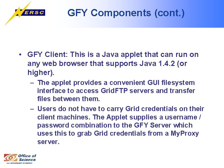 GFY Components (cont. ) • GFY Client: This is a Java applet that can