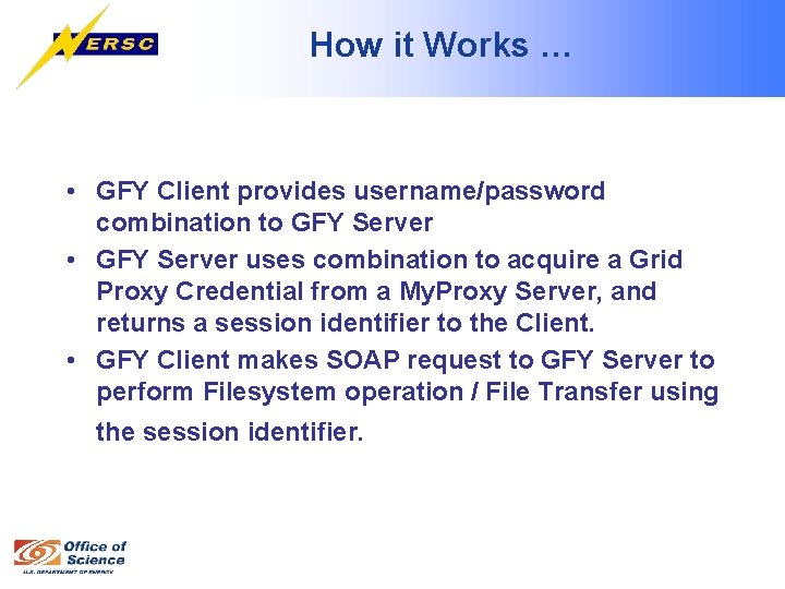 How it Works … • GFY Client provides username/password combination to GFY Server •