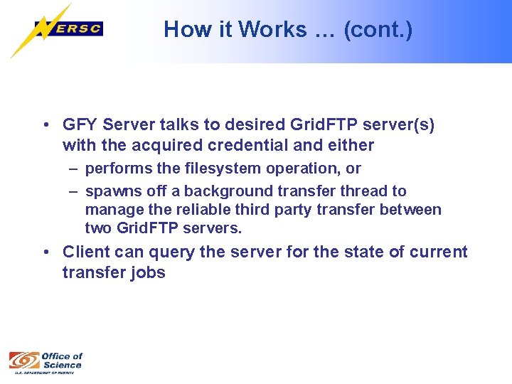 How it Works … (cont. ) • GFY Server talks to desired Grid. FTP