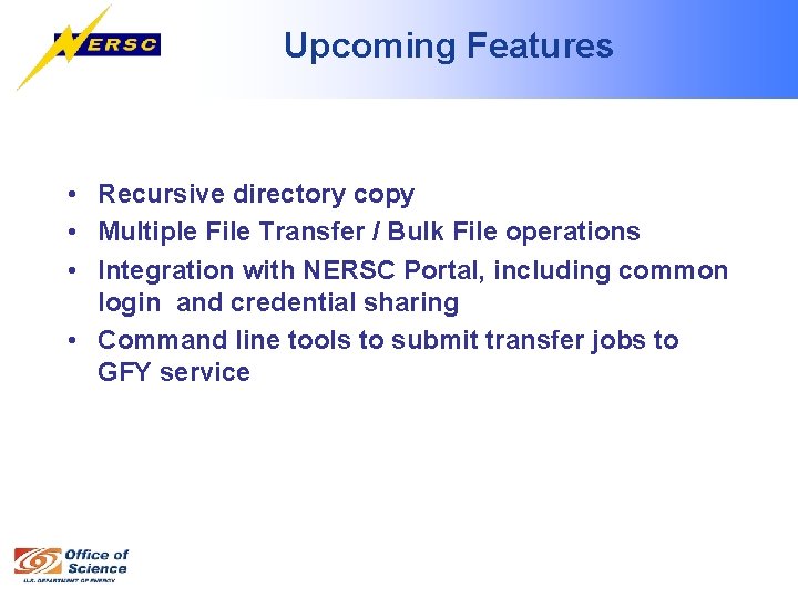 Upcoming Features • Recursive directory copy • Multiple File Transfer / Bulk File operations