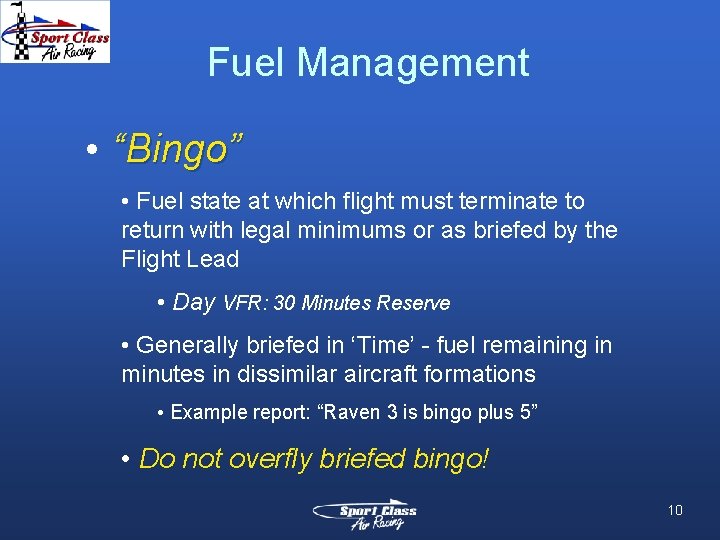 Fuel Management • “Bingo” • Fuel state at which flight must terminate to return Fuel Management • “Bingo” • Fuel state at which flight must terminate to return