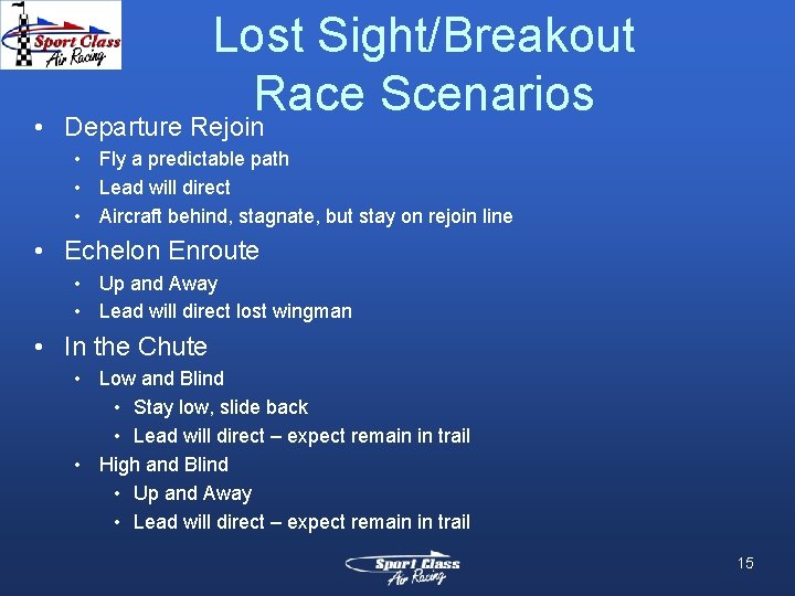 Lost Sight/Breakout Race Scenarios • Departure Rejoin • Fly a predictable path • Lead Lost Sight/Breakout Race Scenarios • Departure Rejoin • Fly a predictable path • Lead