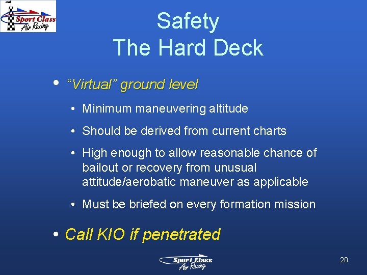 Safety The Hard Deck • “Virtual” ground level • Minimum maneuvering altitude • Should Safety The Hard Deck • “Virtual” ground level • Minimum maneuvering altitude • Should