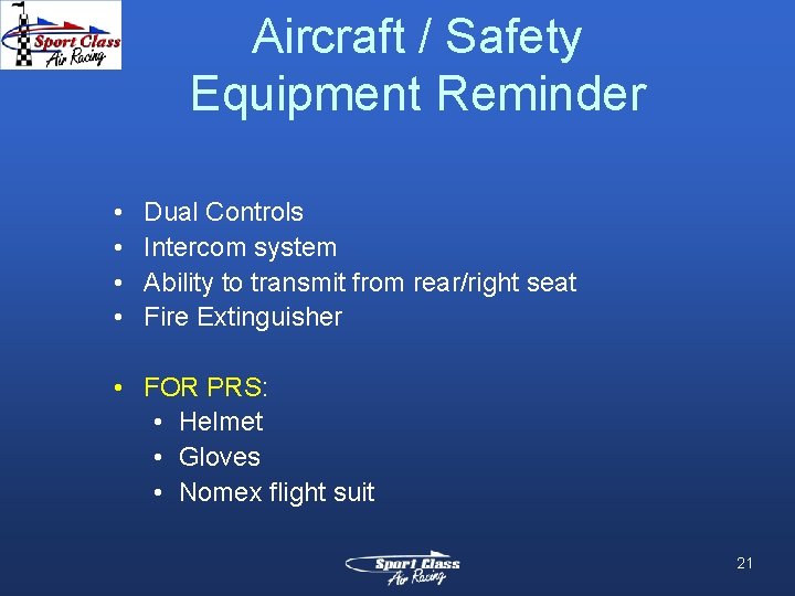 Aircraft / Safety Equipment Reminder • • Dual Controls Intercom system Ability to transmit Aircraft / Safety Equipment Reminder • • Dual Controls Intercom system Ability to transmit