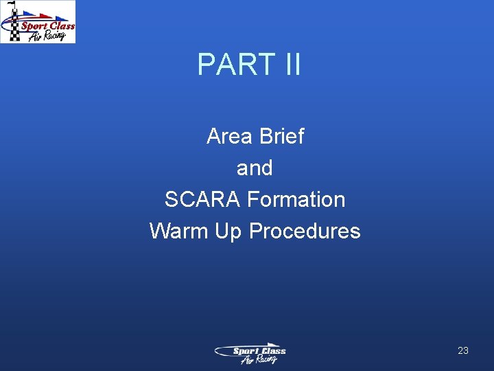 PART II Area Brief and SCARA Formation Warm Up Procedures 23 PART II Area Brief and SCARA Formation Warm Up Procedures 23