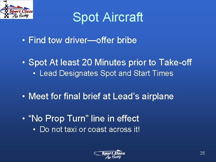 Spot Aircraft • Find tow driver—offer bribe • Spot At least 20 Minutes prior Spot Aircraft • Find tow driver—offer bribe • Spot At least 20 Minutes prior