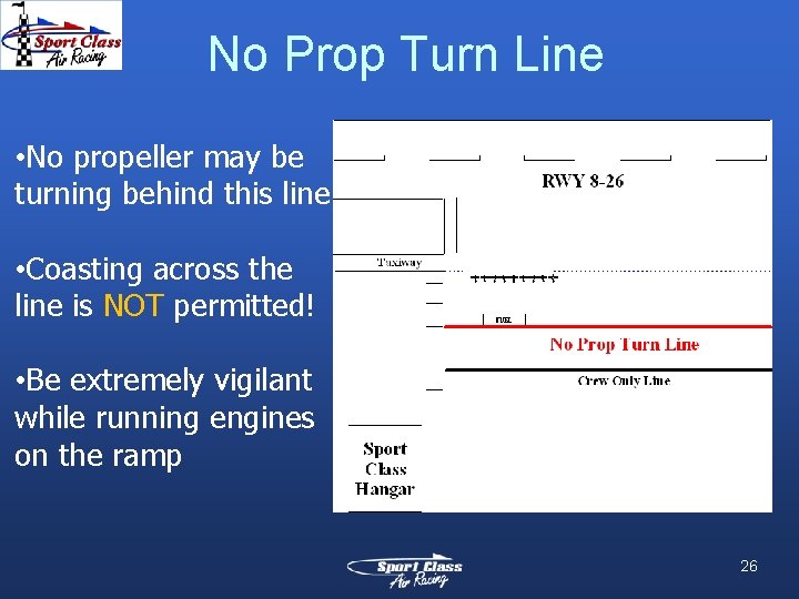 No Prop Turn Line • No propeller may be turning behind this line • No Prop Turn Line • No propeller may be turning behind this line •
