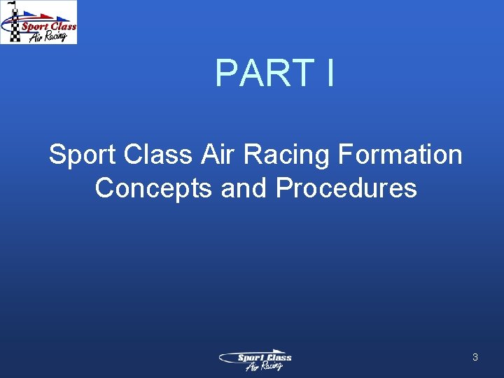 PART I Sport Class Air Racing Formation Concepts and Procedures 3 PART I Sport Class Air Racing Formation Concepts and Procedures 3