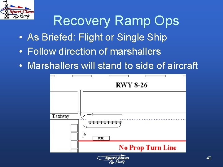 Recovery Ramp Ops • As Briefed: Flight or Single Ship • Follow direction of Recovery Ramp Ops • As Briefed: Flight or Single Ship • Follow direction of