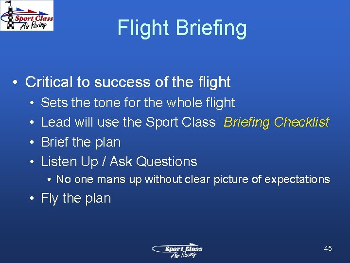 Flight Briefing • Critical to success of the flight • • Sets the tone Flight Briefing • Critical to success of the flight • • Sets the tone