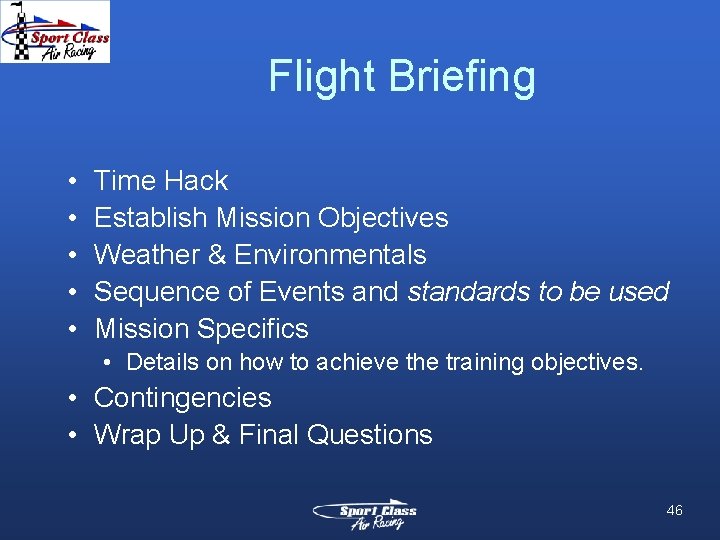 Flight Briefing • • • Time Hack Establish Mission Objectives Weather & Environmentals Sequence Flight Briefing • • • Time Hack Establish Mission Objectives Weather & Environmentals Sequence
