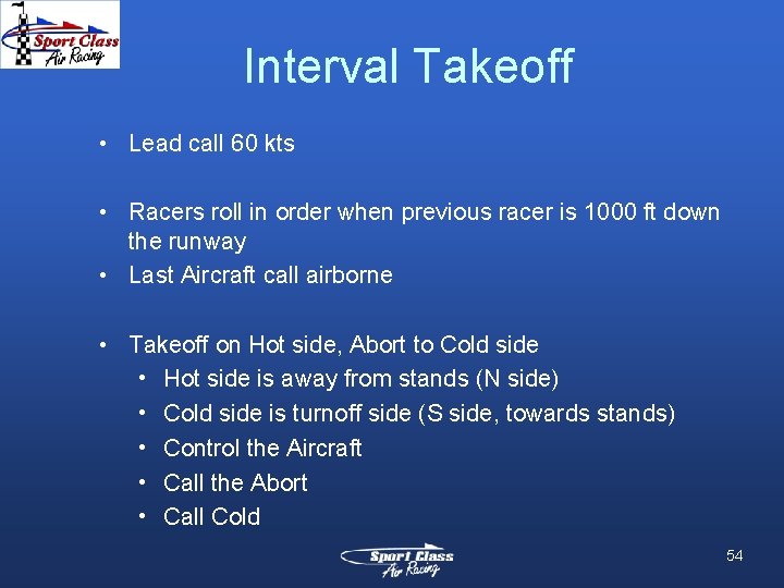 Interval Takeoff • Lead call 60 kts • Racers roll in order when previous Interval Takeoff • Lead call 60 kts • Racers roll in order when previous