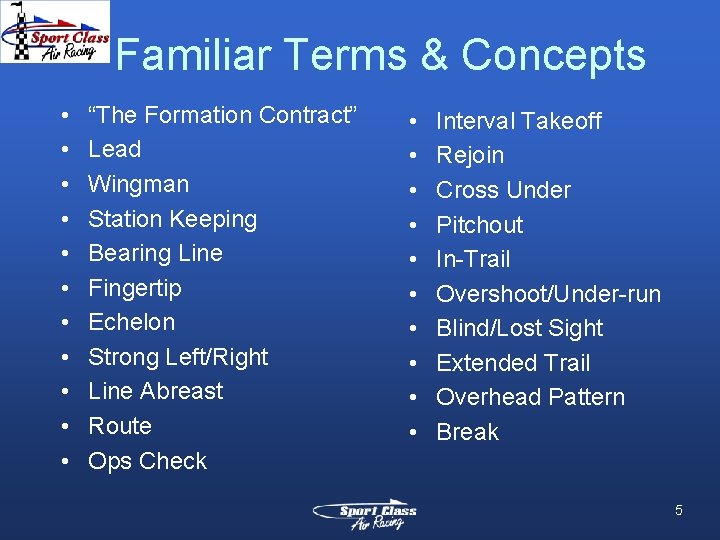 Familiar Terms & Concepts • • • “The Formation Contract” Lead Wingman Station Keeping Familiar Terms & Concepts • • • “The Formation Contract” Lead Wingman Station Keeping