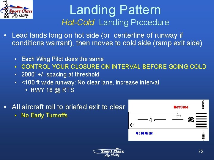 Landing Pattern Hot-Cold Landing Procedure • Lead lands long on hot side (or centerline Landing Pattern Hot-Cold Landing Procedure • Lead lands long on hot side (or centerline