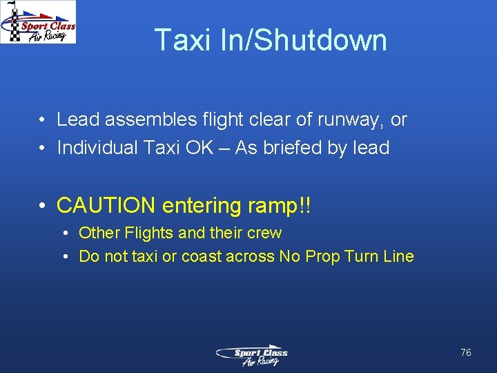 Taxi In/Shutdown • Lead assembles flight clear of runway, or • Individual Taxi OK Taxi In/Shutdown • Lead assembles flight clear of runway, or • Individual Taxi OK