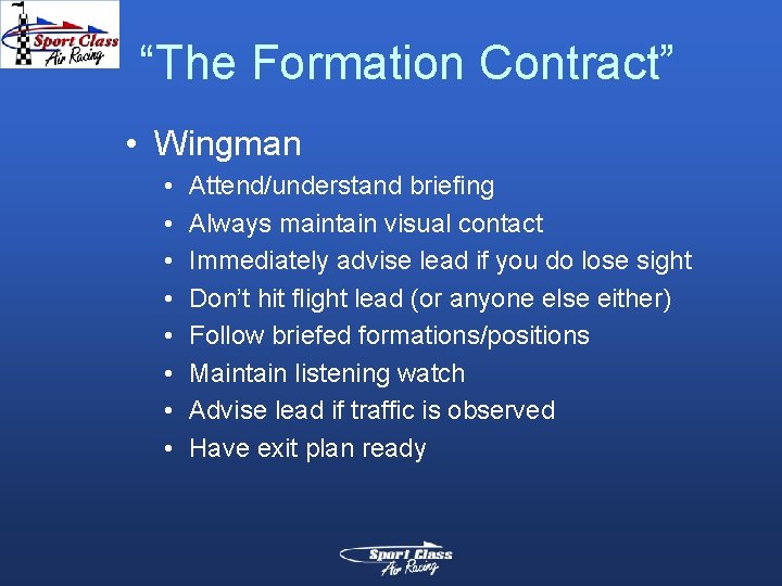 “The Formation Contract” • Wingman • • Attend/understand briefing Always maintain visual contact Immediately “The Formation Contract” • Wingman • • Attend/understand briefing Always maintain visual contact Immediately