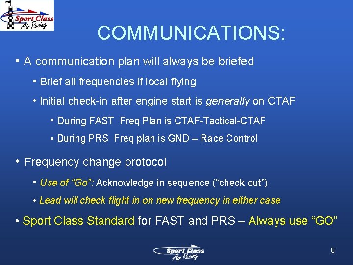 COMMUNICATIONS: • A communication plan will always be briefed • Brief all frequencies if COMMUNICATIONS: • A communication plan will always be briefed • Brief all frequencies if