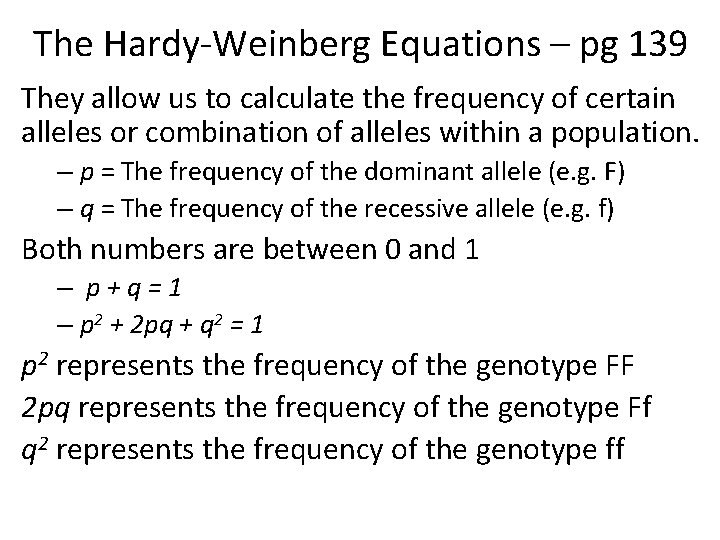 The Hardy-Weinberg Equations – pg 139 They allow us to calculate the frequency of