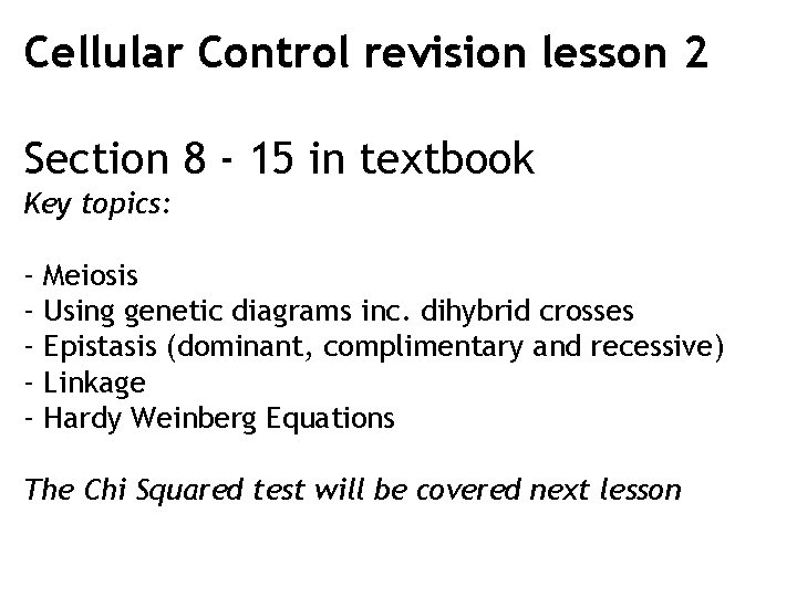 Cellular Control revision lesson 2 Section 8 - 15 in textbook Key topics: -