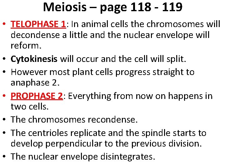 Meiosis – page 118 - 119 • TELOPHASE 1: In animal cells the chromosomes